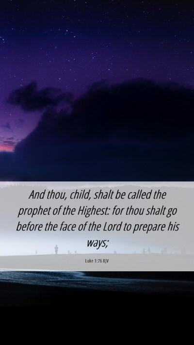 Picture 06 - Luke 1:76 KJV Mobile Phone Wallpaper - And thou, child, shalt be called the prophet of - Mobile Bible Verse Wallpaper