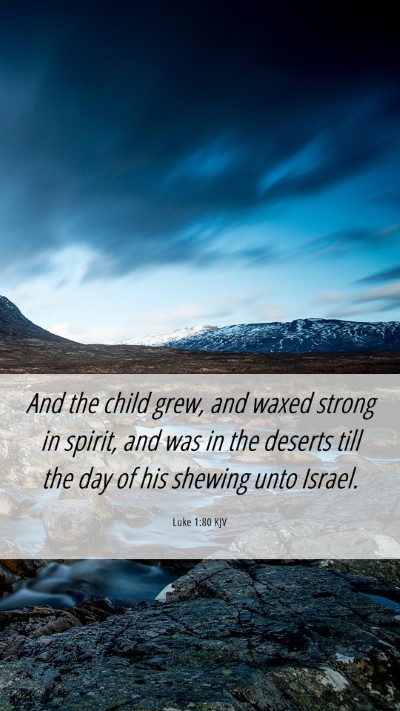 Picture 06 - Luke 1:80 KJV Mobile Phone Wallpaper - And the child grew, and waxed strong in spirit, - Mobile Bible Verse Wallpaper