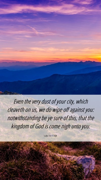 Picture 06 - Luke 10:11 KJV Mobile Phone Wallpaper - Even the very dust of your city, which cleaveth - Mobile Bible Verse Wallpaper