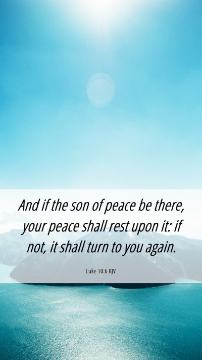 Picture 06 - Luke 10:6 KJV Mobile Phone Wallpaper - And if the son of peace be there, your peace - Mobile Bible Verse Wallpaper