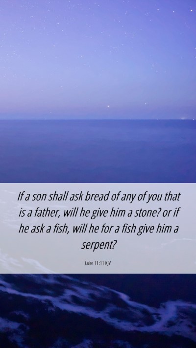 Picture 06 - Luke 11:11 KJV Mobile Phone Wallpaper - If a son shall ask bread of any of you that is a - Mobile Bible Verse Wallpaper