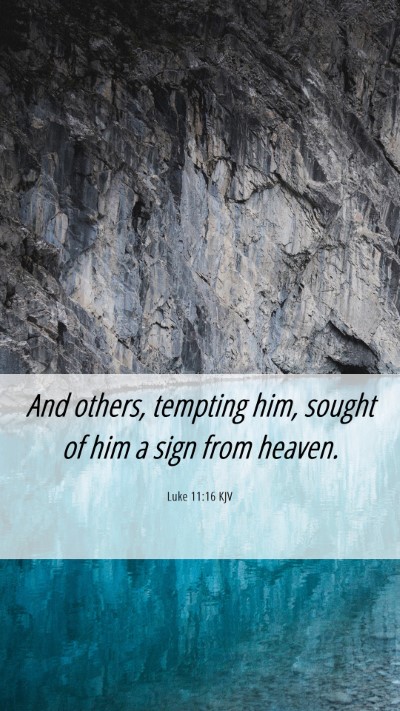Picture 06 - Luke 11:16 KJV Mobile Phone Wallpaper - And others, tempting him, sought of him a sign - Mobile Bible Verse Wallpaper