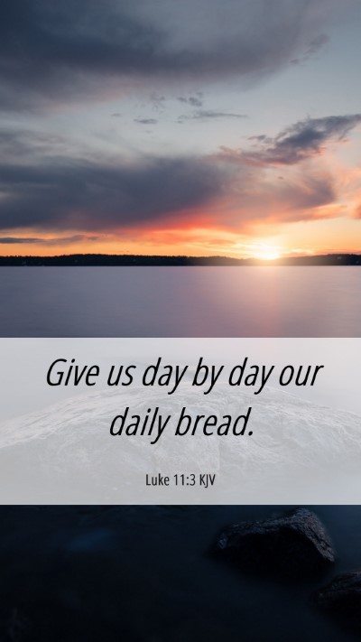 Picture 06 - Luke 11:3 KJV Mobile Phone Wallpaper - Give us day by day our daily - Mobile Bible Verse Wallpaper