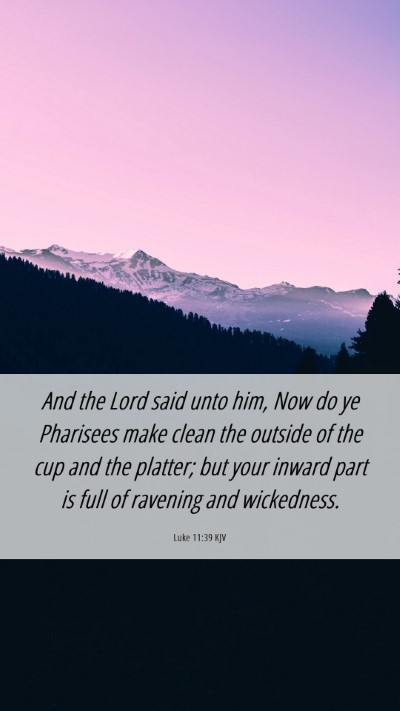 Picture 06 - Luke 11:39 KJV Mobile Phone Wallpaper - And the Lord said unto him, Now do ye Pharisees - Mobile Bible Verse Wallpaper