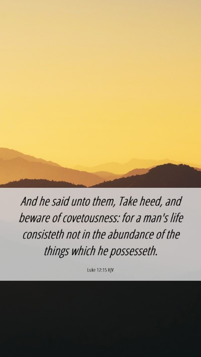 Picture 06 - Luke 12:15 KJV Mobile Phone Wallpaper - And he said unto them, Take heed, and beware of - Mobile Bible Verse Wallpaper
