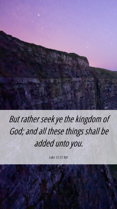 Picture 06 - Luke 12:31 KJV Mobile Phone Wallpaper - But rather seek ye the kingdom of God; and all - Mobile Bible Verse Wallpaper