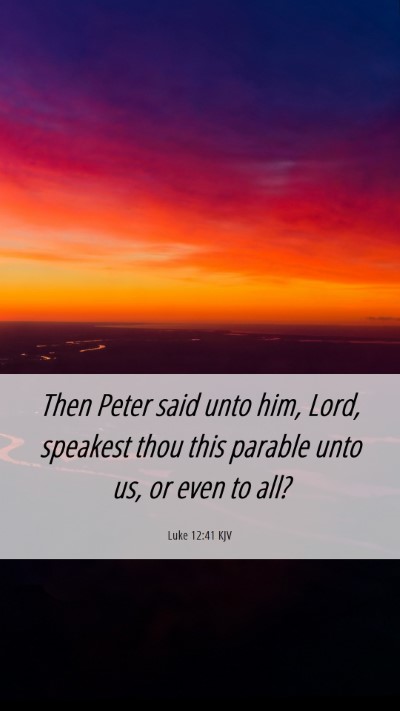 Picture 06 - Luke 12:41 KJV Mobile Phone Wallpaper - Then Peter said unto him, Lord, speakest thou - Mobile Bible Verse Wallpaper