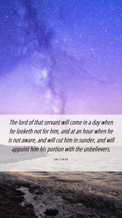 Picture 06 - Luke 12:46 KJV Mobile Phone Wallpaper - The lord of that servant will come in a day when - Mobile Bible Verse Wallpaper