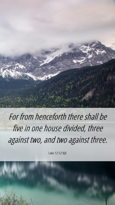 Picture 06 - Luke 12:52 KJV Mobile Phone Wallpaper - For from henceforth there shall be five in one - Mobile Bible Verse Wallpaper