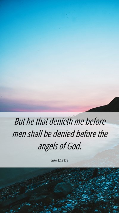Picture 06 - Luke 12:9 KJV Mobile Phone Wallpaper - But he that denieth me before men shall be denied - Mobile Bible Verse Wallpaper