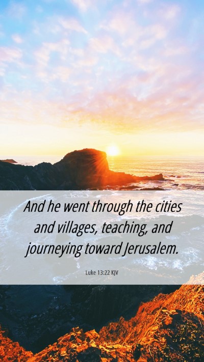 Picture 06 - Luke 13:22 KJV Mobile Phone Wallpaper - And he went through the cities and villages, - Mobile Bible Verse Wallpaper