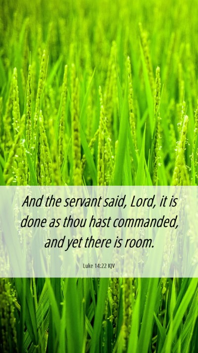 Picture 06 - Luke 14:22 KJV Mobile Phone Wallpaper - And the servant said, Lord, it is done as thou - Mobile Bible Verse Wallpaper