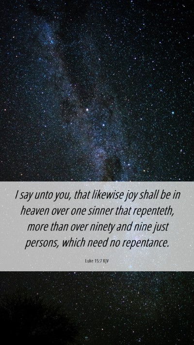 Picture 06 - Luke 15:7 KJV Mobile Phone Wallpaper - I say unto you, that likewise joy shall be in - Mobile Bible Verse Wallpaper