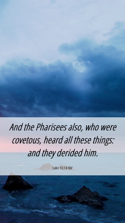 Picture 06 - Luke 16:14 KJV Mobile Phone Wallpaper - And the Pharisees also, who were covetous, heard - Mobile Bible Verse Wallpaper