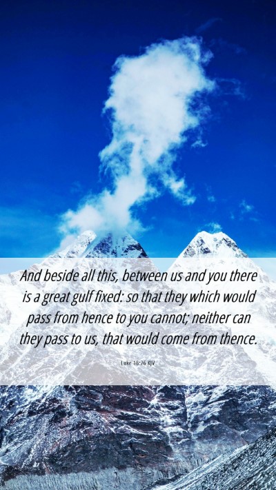 Picture 06 - Luke 16:26 KJV Mobile Phone Wallpaper - And beside all this, between us and you there is - Mobile Bible Verse Wallpaper