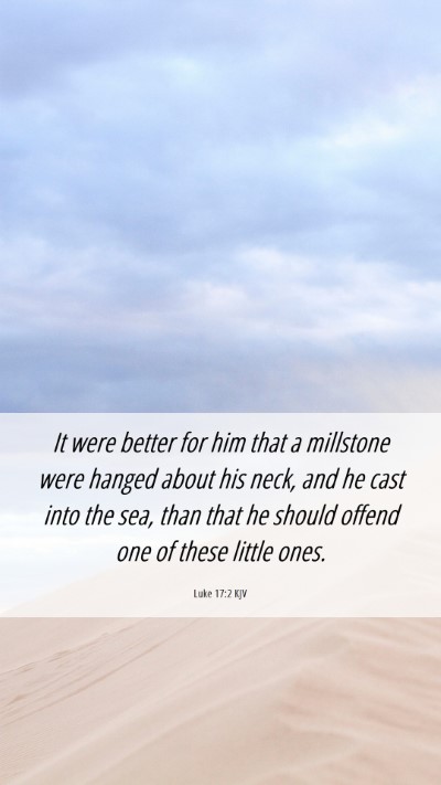 Picture 06 - Luke 17:2 KJV Mobile Phone Wallpaper - It were better for him that a millstone were - Mobile Bible Verse Wallpaper