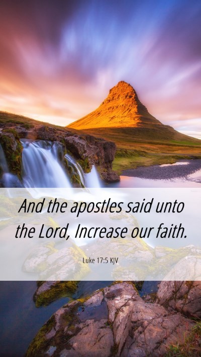 Picture 06 - Luke 17:5 KJV Mobile Phone Wallpaper - And the apostles said unto the Lord, Increase our - Mobile Bible Verse Wallpaper