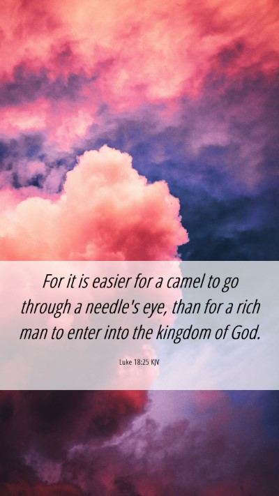 Picture 06 - Luke 18:25 KJV Mobile Phone Wallpaper - For it is easier for a camel to go through a - Mobile Bible Verse Wallpaper