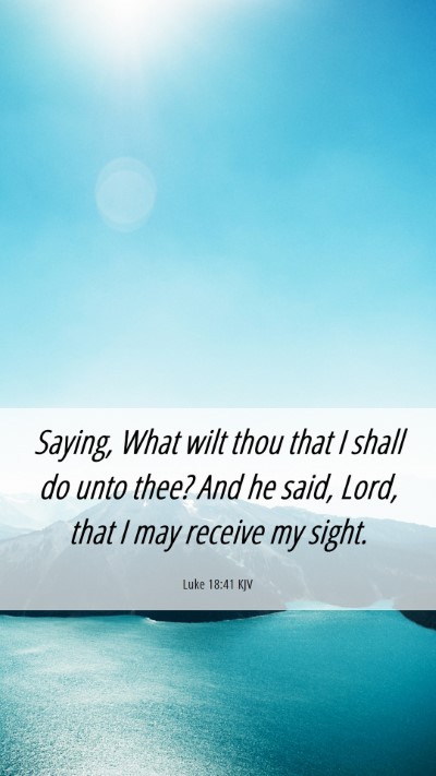 Picture 06 - Luke 18:41 KJV Mobile Phone Wallpaper - Saying, What wilt thou that I shall do unto thee? - Mobile Bible Verse Wallpaper