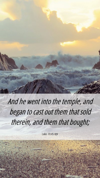 Picture 06 - Luke 19:45 KJV Mobile Phone Wallpaper - And he went into the temple, and began to cast - Mobile Bible Verse Wallpaper