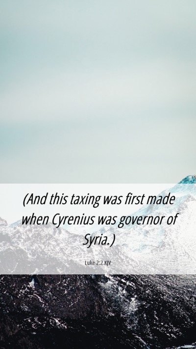 Picture 06 - Luke 2:2 KJV Mobile Phone Wallpaper - (And this taxing was first made when Cyrenius was - Mobile Bible Verse Wallpaper