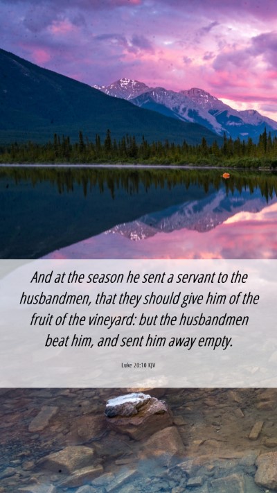 Picture 06 - Luke 20:10 KJV Mobile Phone Wallpaper - And at the season he sent a servant to the - Mobile Bible Verse Wallpaper