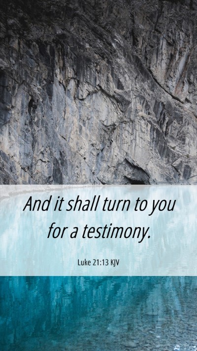 Picture 06 - Luke 21:13 KJV Mobile Phone Wallpaper - And it shall turn to you for a - Mobile Bible Verse Wallpaper