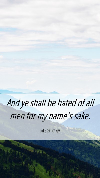 Picture 06 - Luke 21:17 KJV Mobile Phone Wallpaper - And ye shall be hated of all men for my name's - Mobile Bible Verse Wallpaper