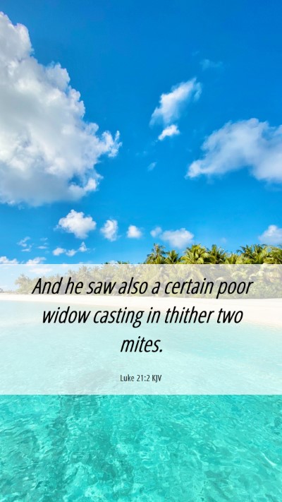 Picture 06 - Luke 21:2 KJV Mobile Phone Wallpaper - And he saw also a certain poor widow casting in - Mobile Bible Verse Wallpaper