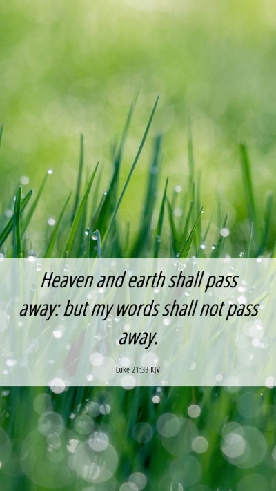 Picture 06 - Luke 21:33 KJV Mobile Phone Wallpaper - Heaven and earth shall pass away: but my words - Mobile Bible Verse Wallpaper