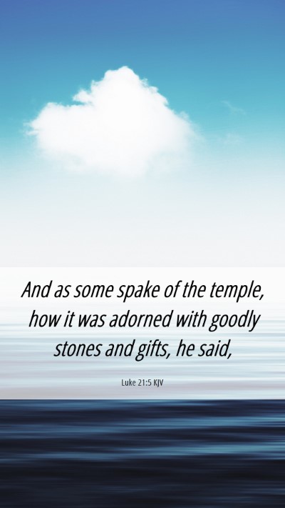 Picture 06 - Luke 21:5 KJV Mobile Phone Wallpaper - And as some spake of the temple, how it was - Mobile Bible Verse Wallpaper