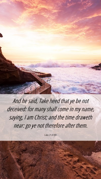 Picture 06 - Luke 21:8 KJV Mobile Phone Wallpaper - And he said, Take heed that ye be not deceived: - Mobile Bible Verse Wallpaper
