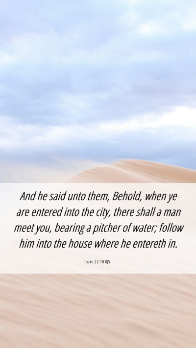 Picture 06 - Luke 22:10 KJV Mobile Phone Wallpaper - And he said unto them, Behold, when ye are - Mobile Bible Verse Wallpaper