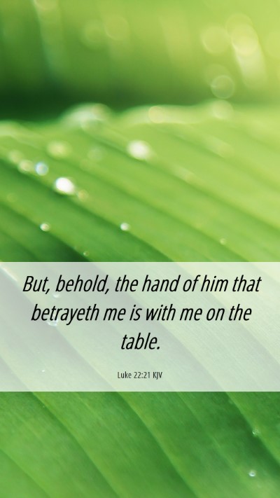 Picture 06 - Luke 22:21 KJV Mobile Phone Wallpaper - But, behold, the hand of him that betrayeth me is - Mobile Bible Verse Wallpaper