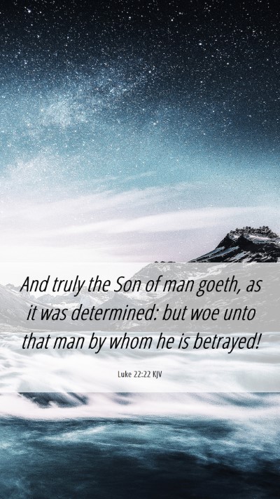Picture 06 - Luke 22:22 KJV Mobile Phone Wallpaper - And truly the Son of man goeth, as it was - Mobile Bible Verse Wallpaper