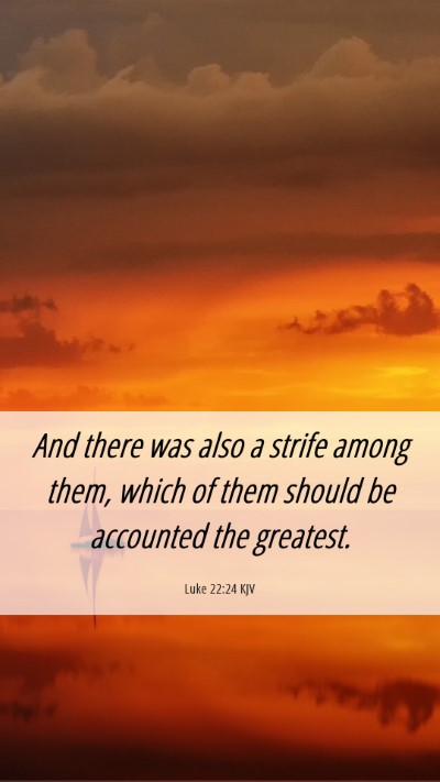 Picture 06 - Luke 22:24 KJV Mobile Phone Wallpaper - And there was also a strife among them, which of - Mobile Bible Verse Wallpaper