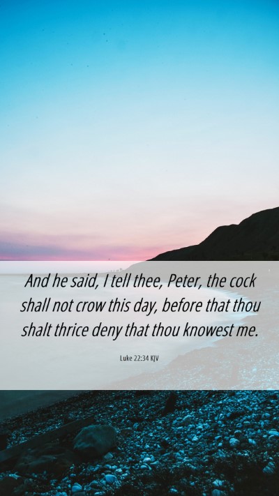 Picture 06 - Luke 22:34 KJV Mobile Phone Wallpaper - And he said, I tell thee, Peter, the cock shall - Mobile Bible Verse Wallpaper