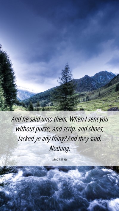 Picture 06 - Luke 22:35 KJV Mobile Phone Wallpaper - And he said unto them, When I sent you without - Mobile Bible Verse Wallpaper