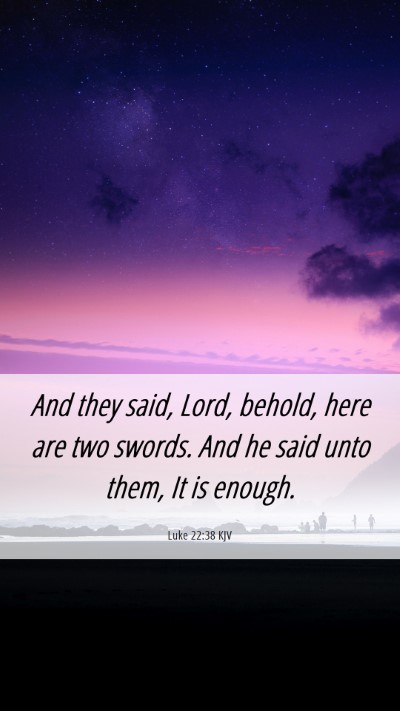 Picture 06 - Luke 22:38 KJV Mobile Phone Wallpaper - And they said, Lord, behold, here are two swords. - Mobile Bible Verse Wallpaper