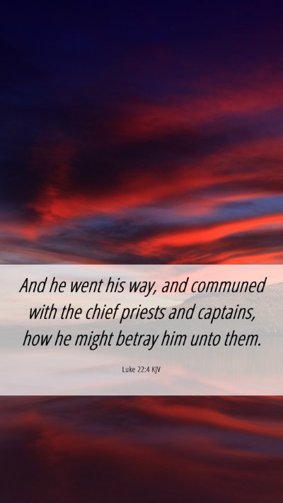 Picture 06 - Luke 22:4 KJV Mobile Phone Wallpaper - And he went his way, and communed with the chief - Mobile Bible Verse Wallpaper