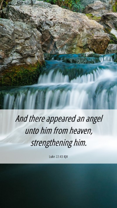 Picture 06 - Luke 22:43 KJV Mobile Phone Wallpaper - And there appeared an angel unto him from heaven, - Mobile Bible Verse Wallpaper