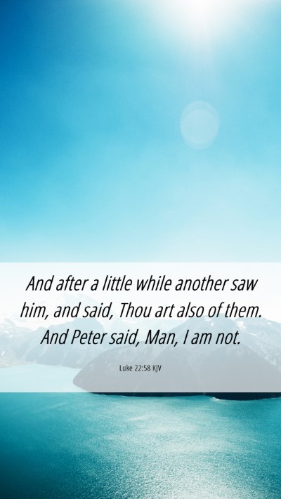 Picture 06 - Luke 22:58 KJV Mobile Phone Wallpaper - And after a little while another saw him, and - Mobile Bible Verse Wallpaper