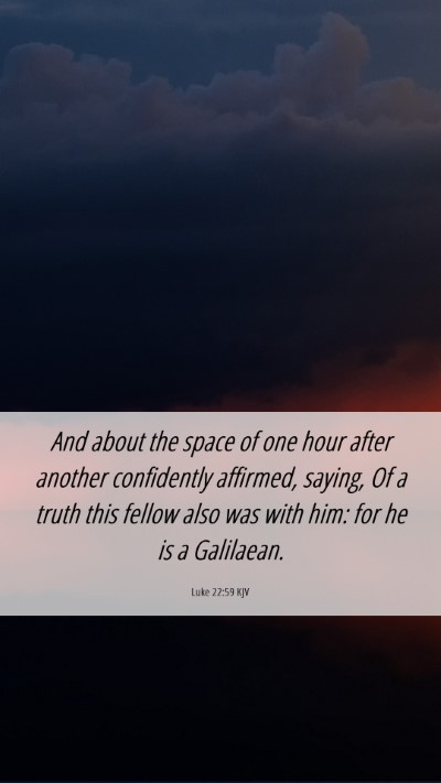 Picture 06 - Luke 22:59 KJV Mobile Phone Wallpaper - And about the space of one hour after another - Mobile Bible Verse Wallpaper