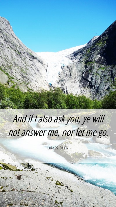 Picture 06 - Luke 22:68 KJV Mobile Phone Wallpaper - And if I also ask you, ye will not answer me, nor - Mobile Bible Verse Wallpaper