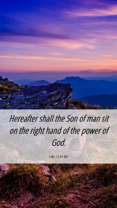 Picture 06 - Luke 22:69 KJV Mobile Phone Wallpaper - Hereafter shall the Son of man sit on the right - Mobile Bible Verse Wallpaper