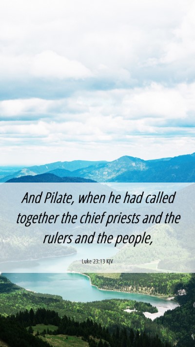 Picture 06 - Luke 23:13 KJV Mobile Phone Wallpaper - And Pilate, when he had called together the chief - Mobile Bible Verse Wallpaper