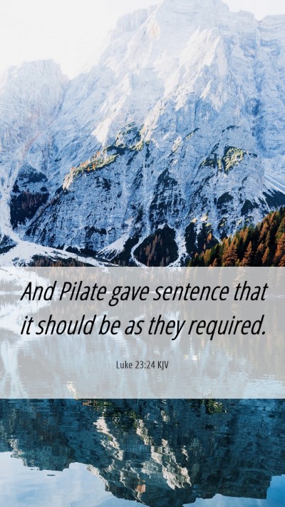 Picture 06 - Luke 23:24 KJV Mobile Phone Wallpaper - And Pilate gave sentence that it should be as - Mobile Bible Verse Wallpaper