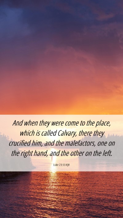 Picture 06 - Luke 23:33 KJV Mobile Phone Wallpaper - And when they were come to the place, which is - Mobile Bible Verse Wallpaper