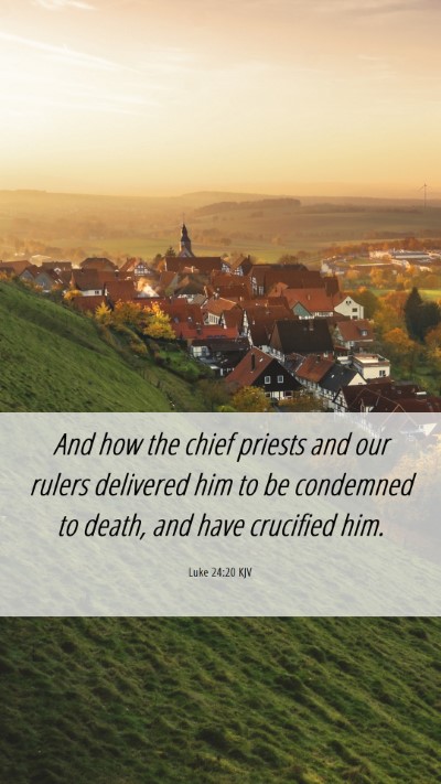Picture 06 - Luke 24:20 KJV Mobile Phone Wallpaper - And how the chief priests and our rulers - Mobile Bible Verse Wallpaper