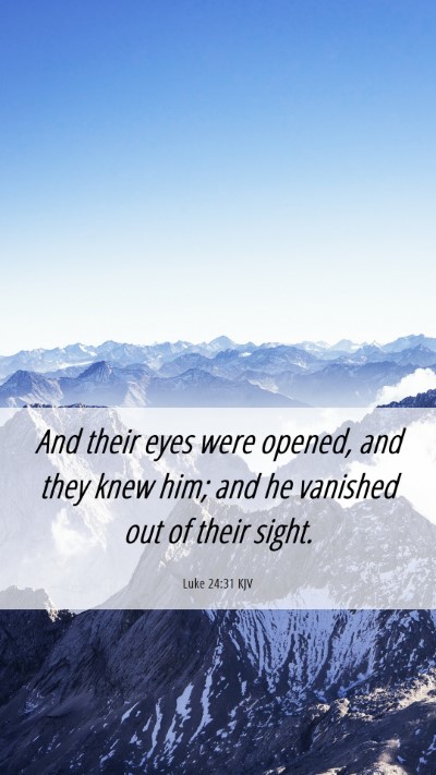 Picture 06 - Luke 24:31 KJV Mobile Phone Wallpaper - And their eyes were opened, and they knew him; - Mobile Bible Verse Wallpaper